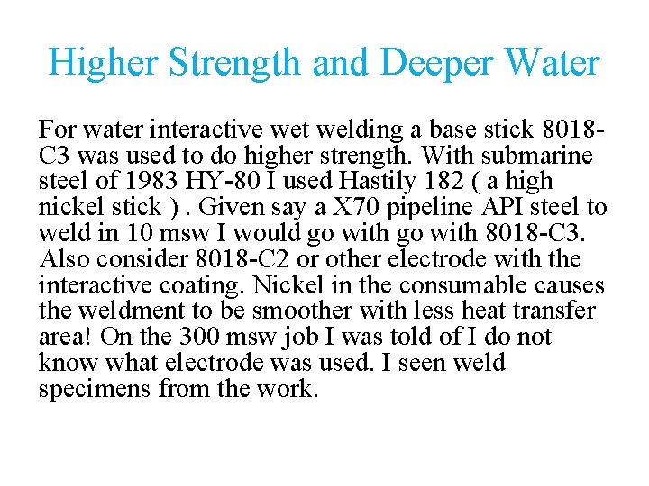 Higher Strength and Deeper Water For water interactive wet welding a base stick 8018