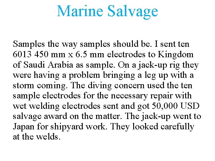 Marine Salvage Samples the way samples should be. I sent ten 6013 450 mm