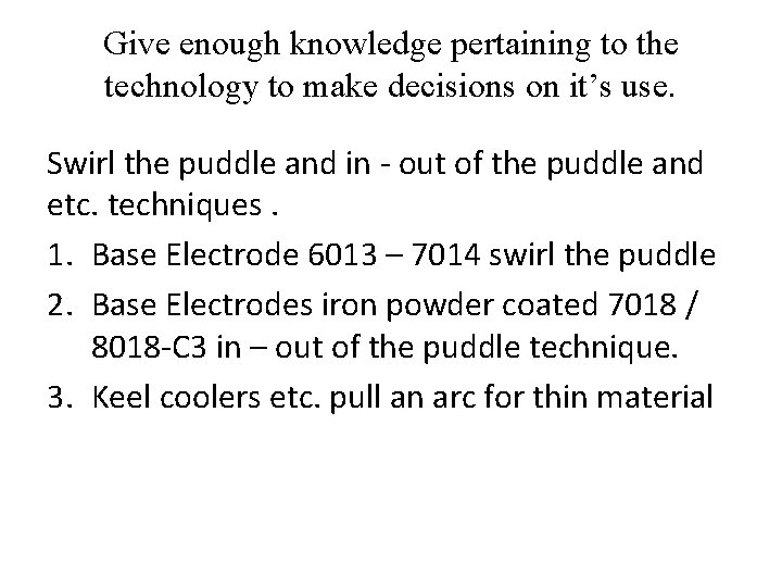 Give enough knowledge pertaining to the technology to make decisions on it’s use. Swirl