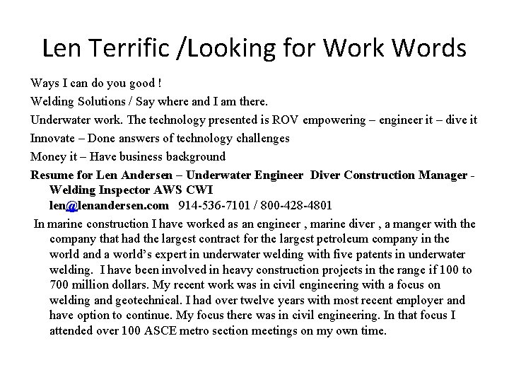 Len Terrific /Looking for Work Words Ways I can do you good ! Welding