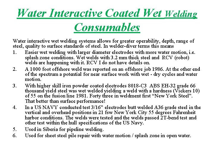 Water Interactive Coated Wet Welding Consumables Water interactive wet welding systems allows for greater