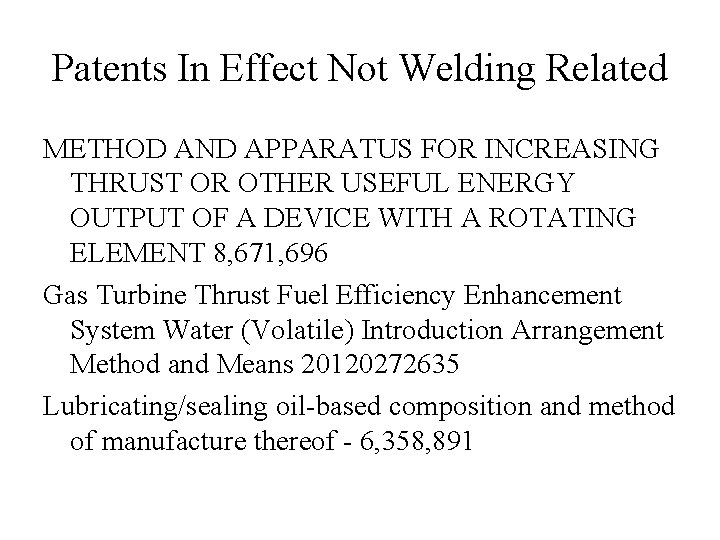 Patents In Effect Not Welding Related METHOD AND APPARATUS FOR INCREASING THRUST OR OTHER