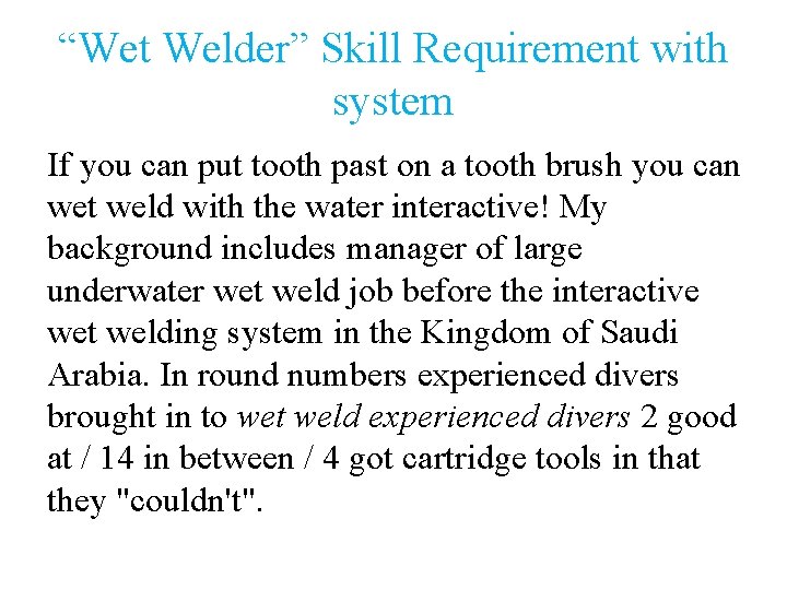 “Wet Welder” Skill Requirement with system If you can put tooth past on a