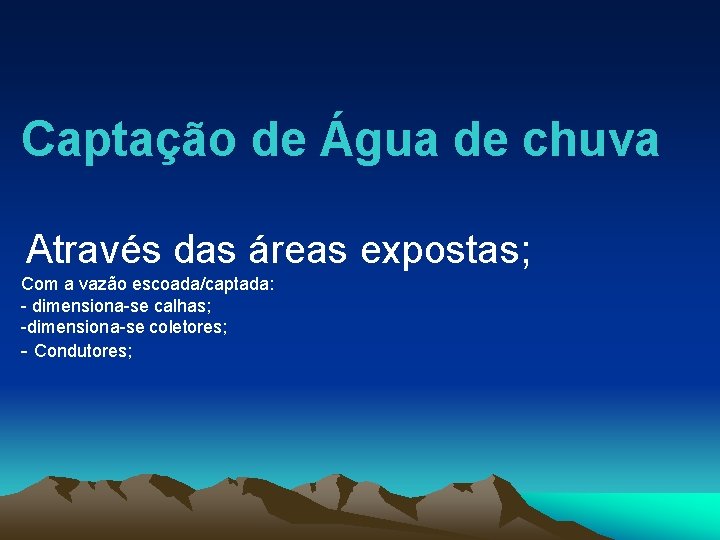 Captação de Água de chuva Através das áreas expostas; Com a vazão escoada/captada: -