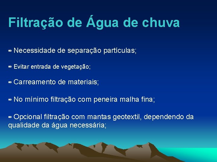 Filtração de Água de chuva ∞ Necessidade de separação partículas; ∞ Evitar entrada de