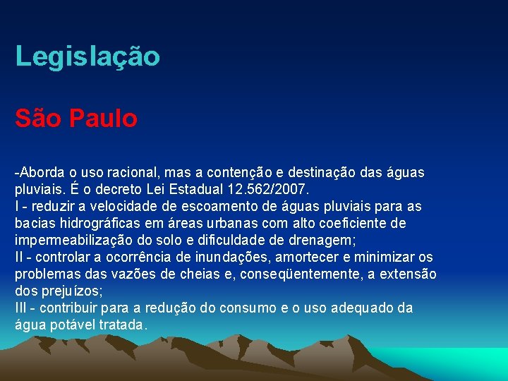 Legislação São Paulo -Aborda o uso racional, mas a contenção e destinação das águas