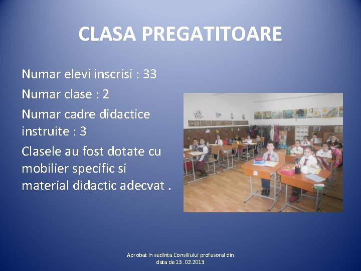 CLASA PREGATITOARE Numar elevi inscrisi : 33 Numar clase : 2 Numar cadre didactice