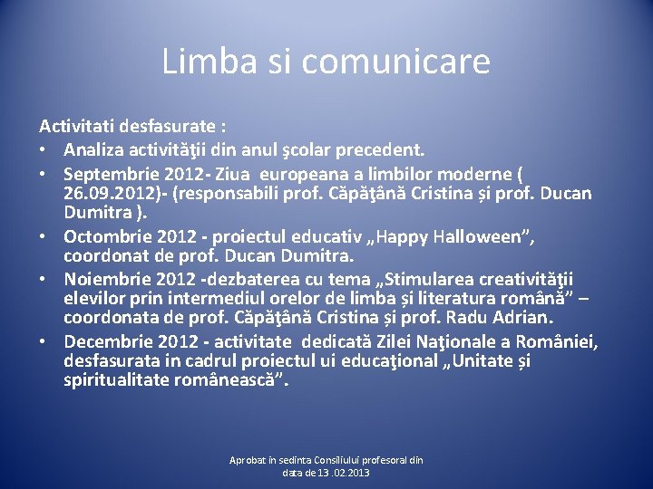 Limba si comunicare Activitati desfasurate : • Analiza activităţii din anul şcolar precedent. •