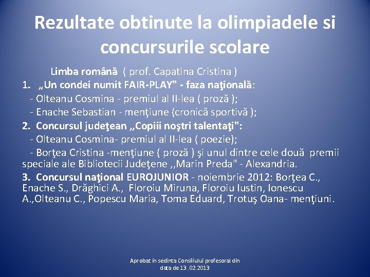 Rezultate obtinute la olimpiadele si concursurile scolare Limba română ( prof. Capatina Cristina )