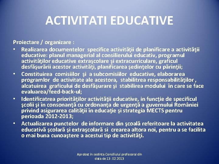 ACTIVITATI EDUCATIVE Proiectare / organizare : • Realizarea documentelor specifice activităţii de planificare a