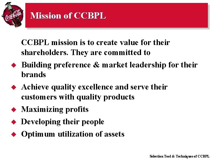 Mission of CCBPL mission is to create value for their shareholders. They are committed