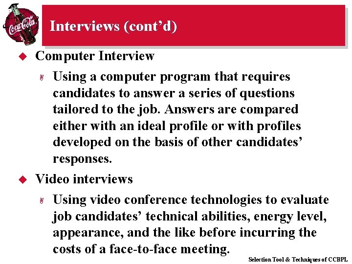 Interviews (cont’d) u Computer Interview Using a computer program that requires candidates to answer