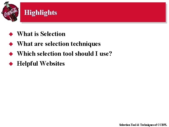 Highlights u What is Selection u What are selection techniques u Which selection tool