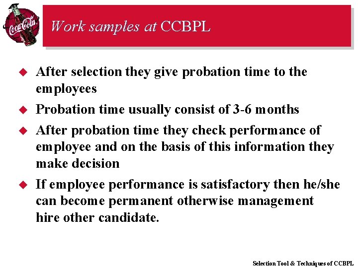 Work samples at CCBPL u After selection they give probation time to the employees