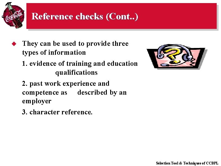 Reference checks (Cont. . ) u They can be used to provide three types