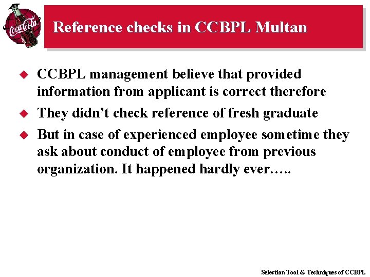 Reference checks in CCBPL Multan u CCBPL management believe that provided information from applicant
