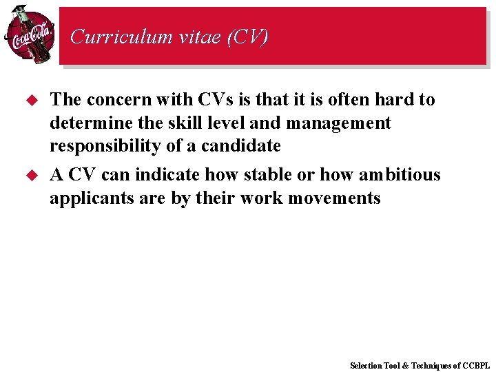 Curriculum vitae (CV) u u The concern with CVs is that it is often