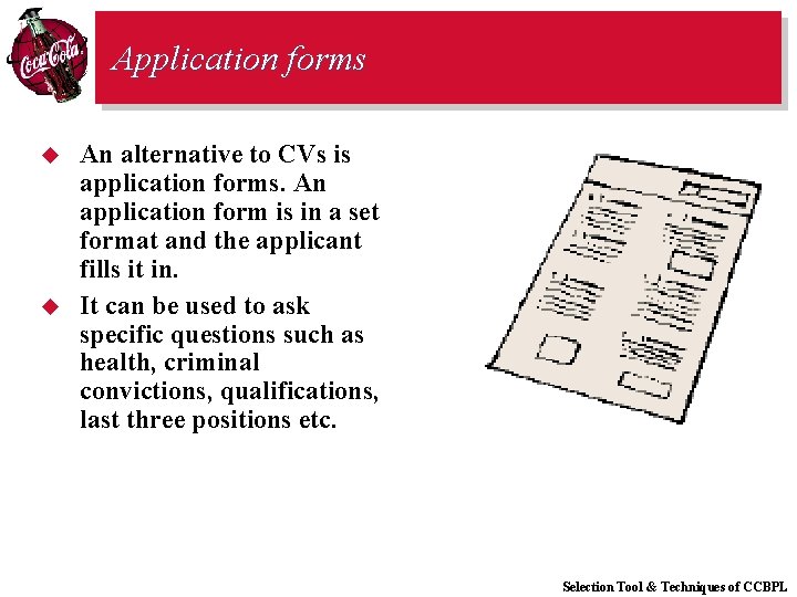 Application forms u u An alternative to CVs is application forms. An application form