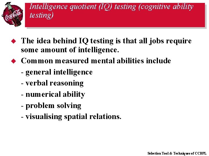 Intelligence quotient (IQ) testing (cognitive ability testing) u u The idea behind IQ testing