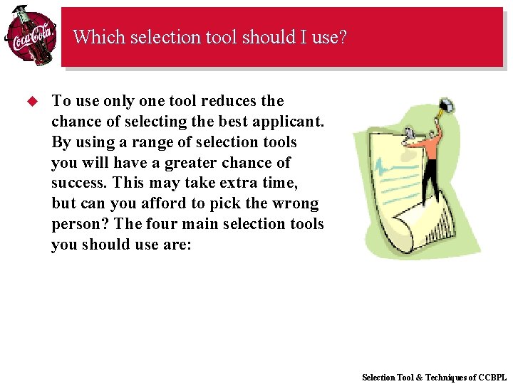 Which selection tool should I use? u To use only one tool reduces the