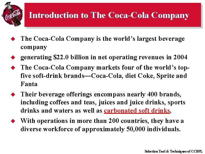 Introduction to The Coca-Cola Company u u u The Coca-Cola Company is the world’s