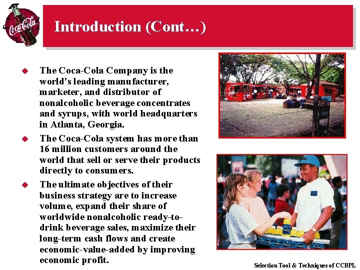 Introduction (Cont…) u u u The Coca-Cola Company is the world's leading manufacturer, marketer,