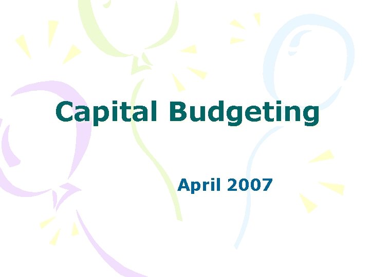 Capital Budgeting April 2007 