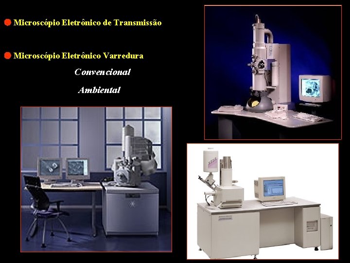  Microscópio Eletrônico de Transmissão Microscópio Eletrônico Varredura Convencional Ambiental 