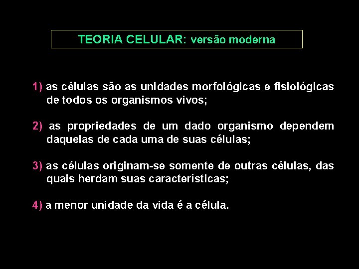 TEORIA CELULAR: versão moderna 1) as células são as unidades morfológicas e fisiológicas de