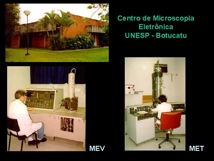 Centro de Microscopia Eletrônica UNESP - Botucatu MEV MET 