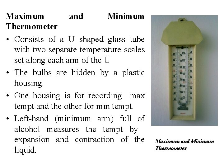Maximum and Minimum Thermometer • Consists of a U shaped glass tube with two Maximum and Minimum Thermometer • Consists of a U shaped glass tube with two