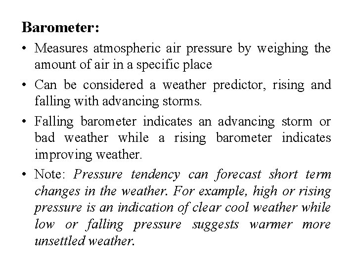 Barometer: • Measures atmospheric air pressure by weighing the amount of air in a Barometer: • Measures atmospheric air pressure by weighing the amount of air in a