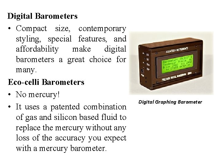 Digital Barometers • Compact size, contemporary styling, special features, and affordability make digital barometers Digital Barometers • Compact size, contemporary styling, special features, and affordability make digital barometers