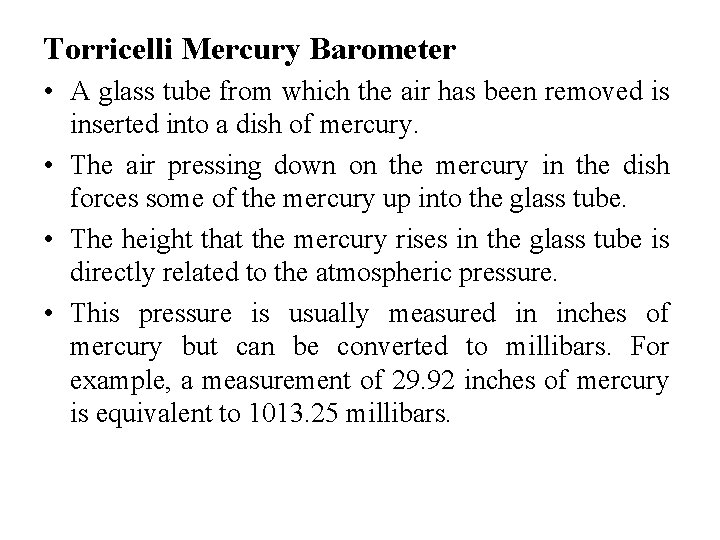 Torricelli Mercury Barometer • A glass tube from which the air has been removed Torricelli Mercury Barometer • A glass tube from which the air has been removed