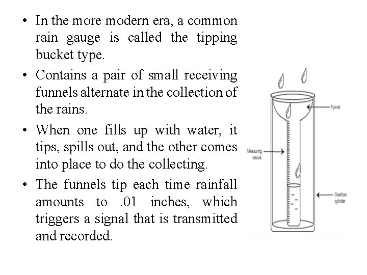 • In the more modern era, a common rain gauge is called the • In the more modern era, a common rain gauge is called the