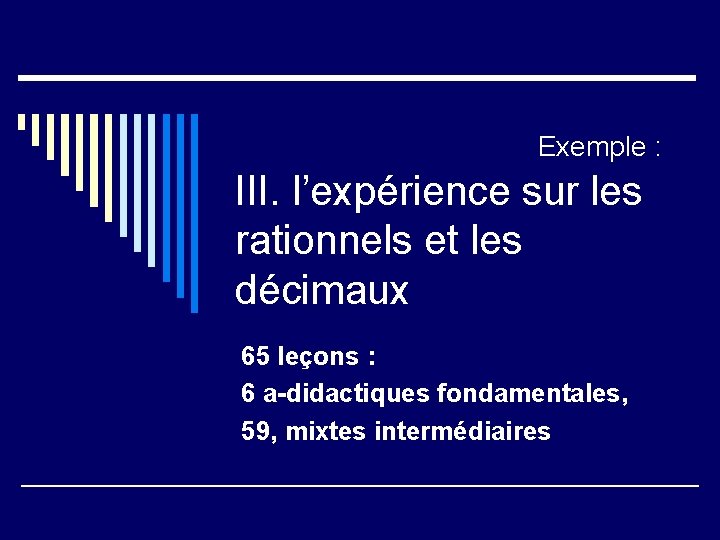  Exemple : III. l’expérience sur les rationnels et les décimaux 65 leçons :