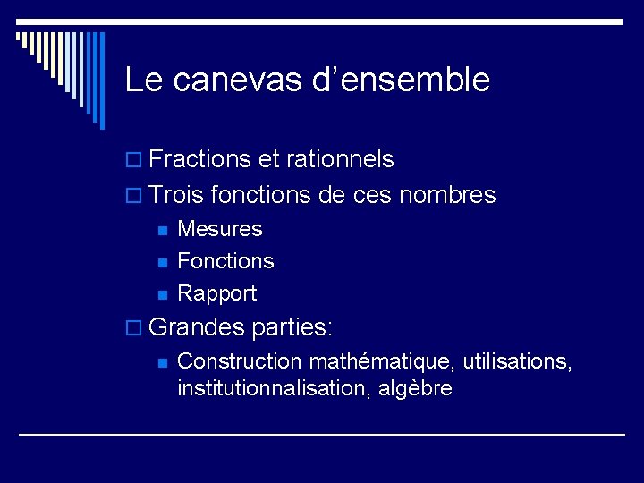 Le canevas d’ensemble o Fractions et rationnels o Trois fonctions de ces nombres n