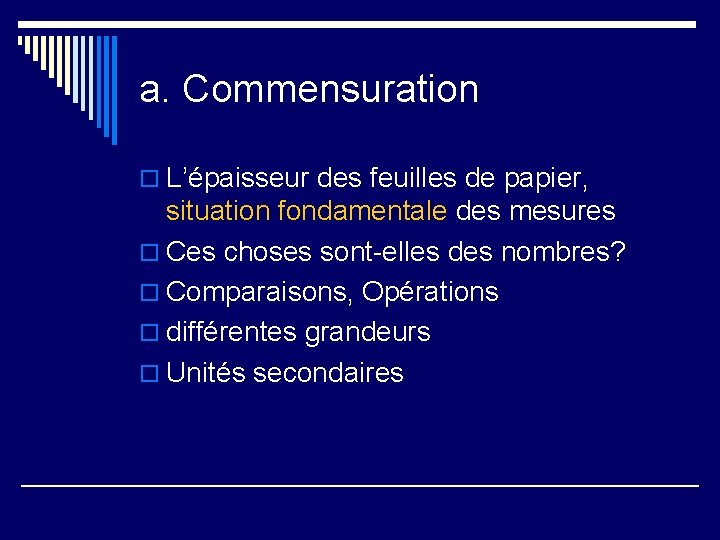 a. Commensuration o L’épaisseur des feuilles de papier, situation fondamentale des mesures o Ces