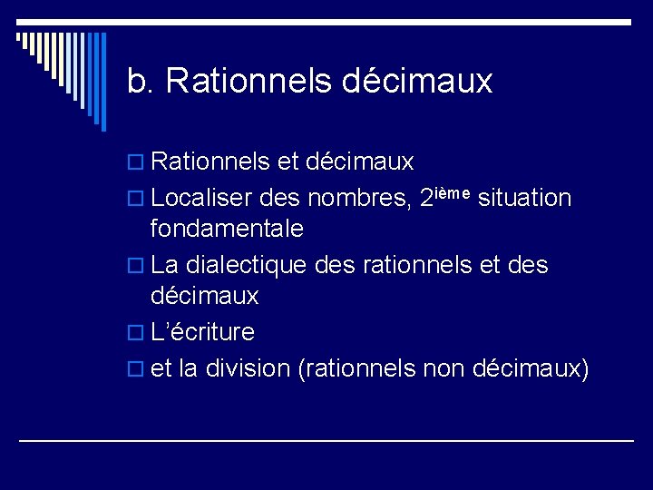 b. Rationnels décimaux o Rationnels et décimaux o Localiser des nombres, 2 ième situation