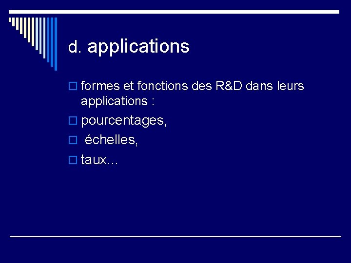 d. applications o formes et fonctions des R&D dans leurs applications : o pourcentages,