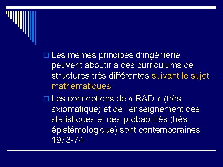 o Les mêmes principes d’ingénierie peuvent aboutir à des curriculums de structures très différentes