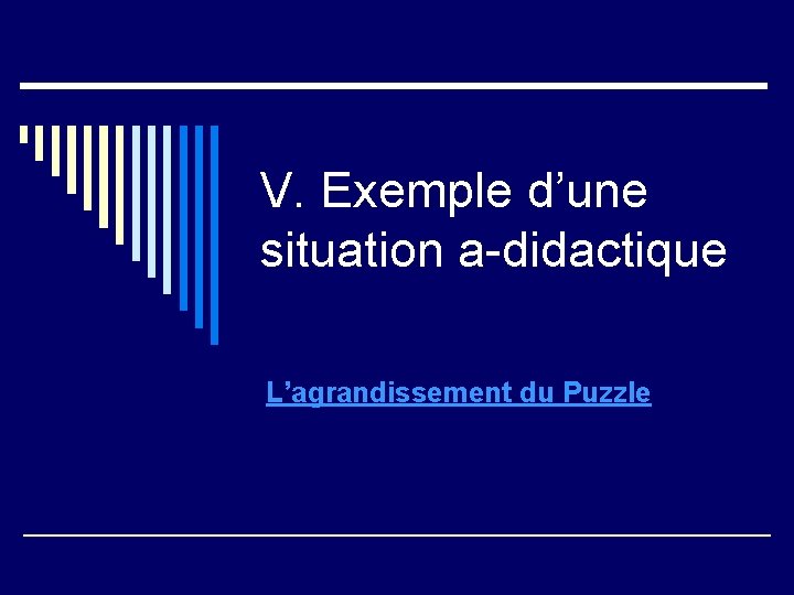 V. Exemple d’une situation a-didactique L’agrandissement du Puzzle 