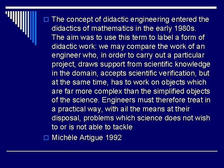 o The concept of didactic engineering entered the didactics of mathematics in the early