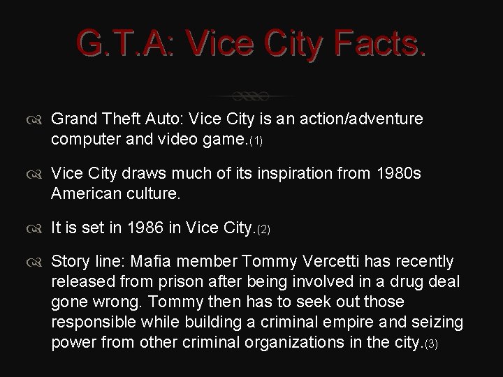 G. T. A: Vice City Facts. Grand Theft Auto: Vice City is an action/adventure