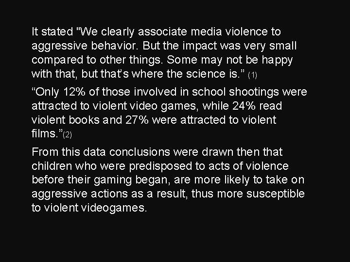 It stated "We clearly associate media violence to aggressive behavior. But the impact was