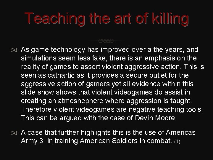 Teaching the art of killing As game technology has improved over a the years,