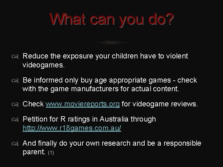 What can you do? Reduce the exposure your children have to violent videogames. Be