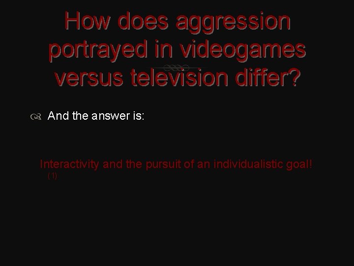 How does aggression portrayed in videogames versus television differ? And the answer is: Interactivity