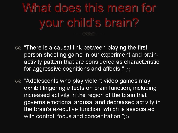 What does this mean for your child’s brain? “There is a causal link between