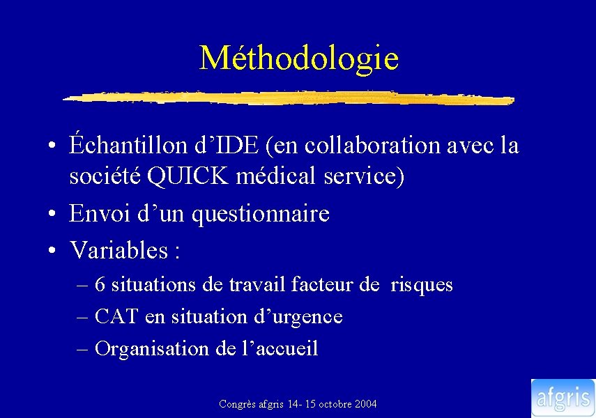 Méthodologie • Échantillon d’IDE (en collaboration avec la société QUICK médical service) • Envoi